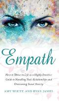 Empath: How to Thrive in Life as a Highly Sensitive - Guide to Handling Toxic Relationships and Overcoming Social Anxiety (Emp