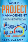 Agile Project Management: The Complete Guide for Beginners to Scrum, Agile Project Management, and Software Development (Lean Guides with Scrum,