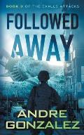 Followed Away (Exalls Attacks, Book 3)