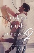 Broken & Screwed 2