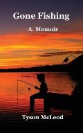 Gone Fishing: A Memoir