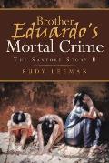 Brother Eduardo's Mortal Crime: The Santore Story II