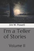 I'm a Teller of Stories: Volume II