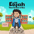 Elijah the Great I Am!