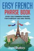 Easy French Phrase Book Over 1500 Common Phrases For Everyday Use & Travel