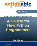 Actionable Python: A Course for New Python Programmers