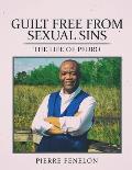 Guilt Free From Sexual Sin: The Life of Pedro
