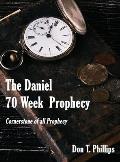 The Daniel 70 Week Prophecy: Cornerstone of all Prophecy