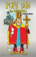 Pope Dun the Incredible: A Satirical Novel