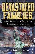 Devastated Families: A true story about the power of love, immigration, and government