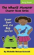 The Whatif Monster Chapter Book Series: Super Sam and the Big Secret
