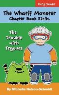 The Whatif Monster Chapter Book Series: The Trouble with Tryouts