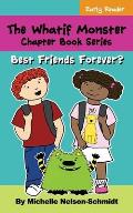 The Whatif Monster Chapter Book Series: Best Friends Forever?
