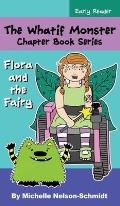 The Whatif Monster Chapter Book Series: Flora and the Fairy