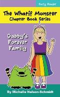 The Whatif Monster Chapter Book Series: Gabby's Forever Family