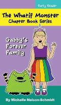 The Whatif Monster Chapter Book Series: Gabby's Forever Family