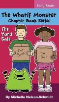 The Whatif Monster Chapter Book Series: The Yard Sale