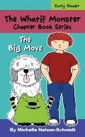 The Whatif Monster Chapter Book Series: The Big Move