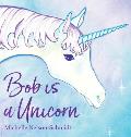 Bob is a Unicorn