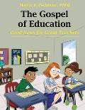 The Gospel of Education: Good News for Great Teachers