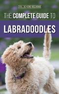 The Complete Guide to Labradoodles: Selecting, Training, Feeding, Raising, and Loving your new Labradoodle Puppy