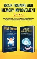 Brain Training and Memory Improvement 2-in-1: Brain Training 101 + Memory Improvement - The #1 Complete Box Set to Train Your Brain and Discover Your