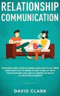 Relationship Communication: Mistakes Every Couple Makes and How to Fix Them: Discover How to Resolve Any Conflict with Your Partner and Create Dee