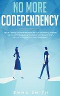 No More Codependency: Healthy Detachment Strategies to Break the Pattern. How to Stop Struggling with Codependent Relationships, Obsessive J