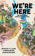 We're Here: The Best Queer Speculative Fiction 2020