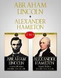 Abraham Lincoln & Alexander Hamilton: 2 in 1 Bundle - Two Great Leaders