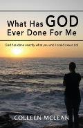 What Has God Ever Done For Me: God has done exactly what you and I could never do!