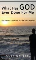 What Has God Ever Done For Me: God has done exactly what you and I could never do!