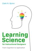 Learning Science for Instructional Designers From Cognition to Application