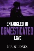 Entangled in Domesticated Love