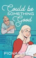 Could Be Something Good: A Small Town Romance