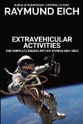 Extravehicular Activities: The Complete Science Fiction Stories 2021-2022