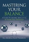 Mastering Your Balance: A Guide to Leading and Living at Your Full Potential