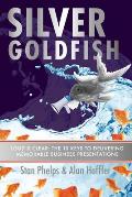 Silver Goldfish: Loud & Clear: The 10 Keys to Delivering Memorable Business Presentations
