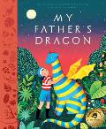 My Fathers Dragon A Deluxe Illustrated Edition of the Beloved Newbery Honor Classic