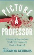 Picture a Professor: Interrupting Biases about Faculty and Increasing Student Learning