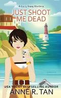 Just Shoot Me Dead: A Chinese Cozy Mystery