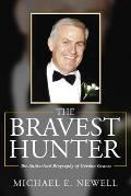 The Bravest Hunter: The Authorized Biography of Gordon Graves