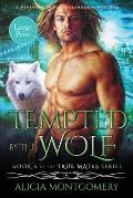 Tempted by the Wolf (Large Print): A Billionaire Werewolf Shifter Paranormal Romance