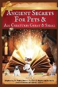 Ancient Secrets for Pets: and All Creatures Great & Small