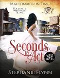 Seconds to Act: Large Print Edition, A Steamy Time Travel Romance