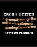 Cross Stitch Pattern Planner: Cross Stitchers Journal DIY Crafters Hobbyists Pattern Lovers Collectibles Gift For Crafters Birthday Teens Adults How