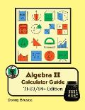 Algebra II Calculator Guide: TI-83/84+ Edition