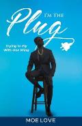 I'm the Plug: Trying to Fly with One Wing