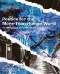 Poetics for the More-than-Human World: An Anthology of Poetry & Commentary