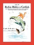 Rufus Rides a Catfish [Fable 1]: (From Rufus Rides a Catfish & Other Fables From the Farmstead)